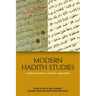 Modern Hadith Studies: Continuing Debates and New Approaches