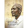 An African Worldview. The Muslim Amacinga Yawo of Southern Malawi