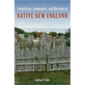 Colonialism, Community, and Heritage in Native New England