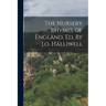 The Nursery Rhymes Of England, Ed. By J.o. Halliwell