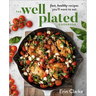 The Well Plated Cookbook: Fast, Healthy Recipes You'll Want to Eat