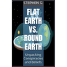 Flat Earth vs. Round Earth: Unpacking Conspiracies and Beliefs