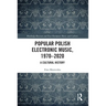 Popular Polish Electronic Music, 1970-2020: A Cultural History