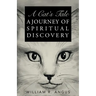 A Cat's Tale: A Journey of Spiritual Discovery