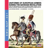Uniforms of European Armies during the Batavian Revolution: From the Amsterdam Civic Guard to foreign armies: French, Dutch, English, Austrian, Prussi
