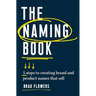 The Naming Book: 5 Steps to Creating Brand and Product Names That Sell