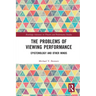The Problems of Viewing Performance: Epistemology and Other Minds