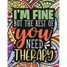 I'm Fine - The Rest Of You Need Therapy: A Sarcastic Coloring Book for Teens with Sarcasm Quotes: Daily Dose of Sarcasm: Fun Gag Gift For Teenage Boys