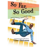 So Far, So Good: Answers to Questions I Should Have Been Asked