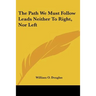 The Path We Must Follow Leads Neither to Right, Nor Left