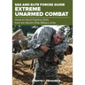 SAS and Elite Forces Guide Extreme Unarmed Combat: Hand-To-Hand Fighting Skills from the World's Elite Military Units