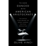 To Have Danced with American Aristocrats: The Untold Story Behind the Bernie Sanders Political Revolution