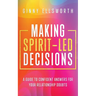 Making Spirit-Led Decisions: A Guide to Confident Answers for Your Relationship Doubts
