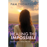 Healing the Impossible: Reclaiming Your Destiny After Abortion Loss