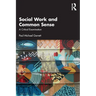 Social Work and Common Sense: A Critical Examination