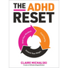 The ADHD Reset: Shift Your Mindset. Find Clarity. Unlock Your Magic.