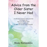 Advice from the Older Sister I Never Had: A collection of poems and a journal to remind you that you are not alone and to inspire you to take care of