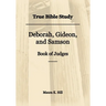 True Bible Study - Deborah, Gideon, and Samson Book of Judges