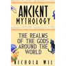 Ancient Mythology: The Realms of the Gods Around the World