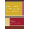 The Crisis of Welfare in East Asia