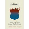 Defund: Conversations Toward Abolition
