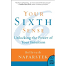 Your Sixth Sense: Unlocking the Power of Your Intuition