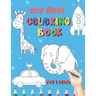 My First Coloring Book / 1 Years: My First Coloring Book For Kids Ages 1 Years Old With 50 Unique Illustrations of Vehicles, Animals, Toys, Princess,