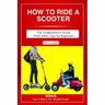 How to Ride a Scooter: The comprehensive guide with safety tips for beginners