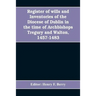 Register of wills and inventories of the Diocese of Dublin in the time of Archbishops Tregury and Walton, 1457-1483: from the original manuscript in t