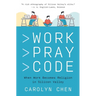 Work Pray Code: When Work Becomes Religion in Silicon Valley