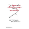 The Dangerous Cultural Messages about Getting Older: Self-fulfilling Prophecies