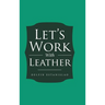 Let's Work With Leather