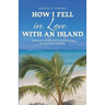How I Fell in Love with an Island: Tales of Accidental Adventures in the Cook Islands