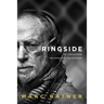 Ringside: My Life Outside The Ropes And The Octagon