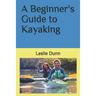 A Beginner's Guide to Kayaking