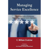 Managing Service Excellence: The Ultimate Guide to Building and Maintaining a Customer-Centric Organization