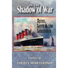 In the Shadow of War: Spies, Love & the Lusitania