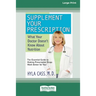 Supplement Your Prescription: What Your Doctor Doesn't Know About Nutrition [Standard Large Print 16 Pt Edition]