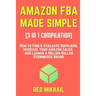 AMAZON FBA MADE SIMPLE [3 in 1 Compilation]: How to Find & Evaluate Suppliers, Increase Your Amazon Sales, and Launch a Million Dollar Ecommerce Brand