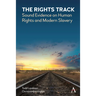The Rights Track: Sound Evidence on Human Rights and Modern Slavery