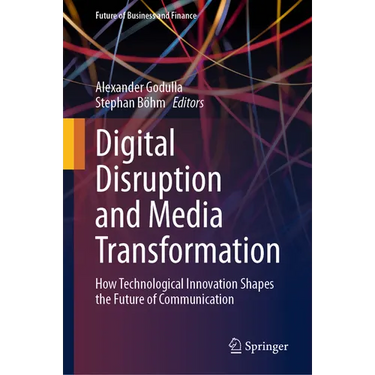 Digital Disruption and Media Transformation: How Technological Innovation Shapes the Future of Communication