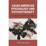 Asian American Psychology and Psychotherapy: Intergenerational Trauma, Betrayal, and Liberation