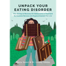 Unpack Your Eating Disorder: The Journey to Recovery for Adolescents in Treatment for Anorexia Nervosa and Atypical Anorexia Nervosa