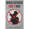 When Fathers Don't Hug