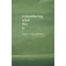 Remembering What This Is