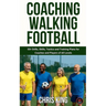 Coaching Walking Football - Volume 1