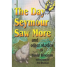 The Day Seymour Saw More and Other Stories