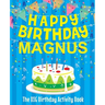 Happy Birthday Magnus - The Big Birthday Activity Book: (Personalized Children's Activity Book)