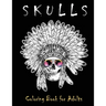 Skulls Coloring Book for Adults: Over 50 Skull Designs Inspired by the Day of the Dead Great Día de Los Muertos Coloring Books for Adults