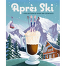 Après Ski: 100 Cozy Drinks to Warm Up Your Winter